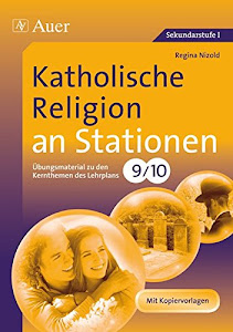 Katholische Religion an Stationen: Übungsmaterial zu den Kernthemen des Lehrplans, Klasse 9/10 (Stationentraining SEK)