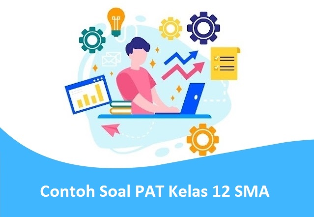 Soal PAT Kelas 12 SMA