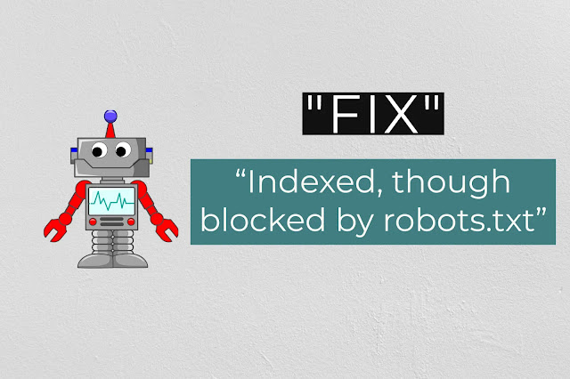 Fix "Indexed, though blocked by robots.txt"