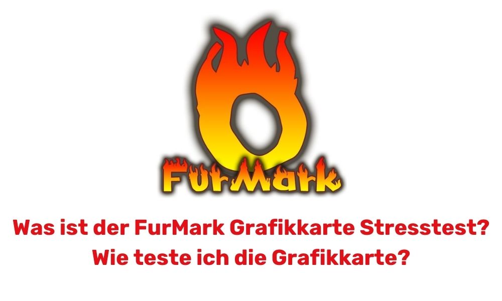 Was ist der FurMark Grafikkarte Stresstest?