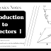 Physics Notes | Introduction to Vectors I