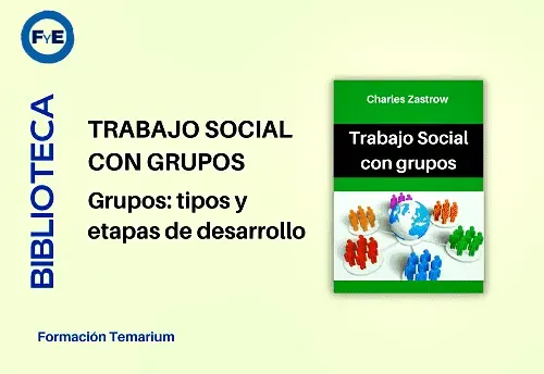 Trabajo social con grupos, tipos y etapas de desarrollo