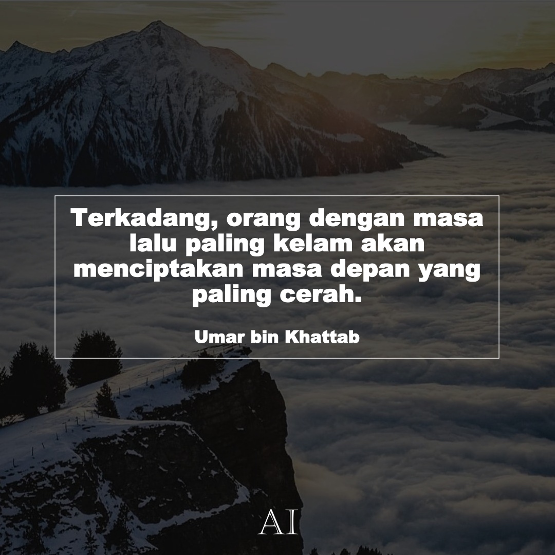 Wallpaper Kata Bijak Umar bin Khattab  (Terkadang, orang dengan masa lalu paling kelam akan menciptakan masa depan yang paling cerah.)