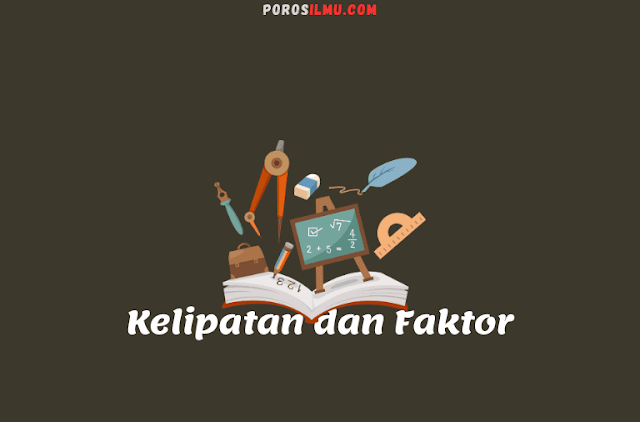 Latihan Materi Kelipatan dan Faktor Bilangan: Soal Matematika Kelas 4 SD