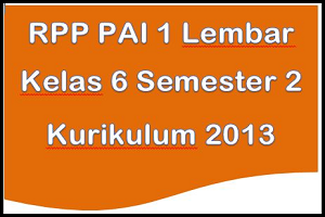  Pada Postingan sebelumnya admin sudah membuatkan RPP  Download RPP PAI 1 Lembar Kelas 6 Kurikulum 2013 Semester 2 SD/MI