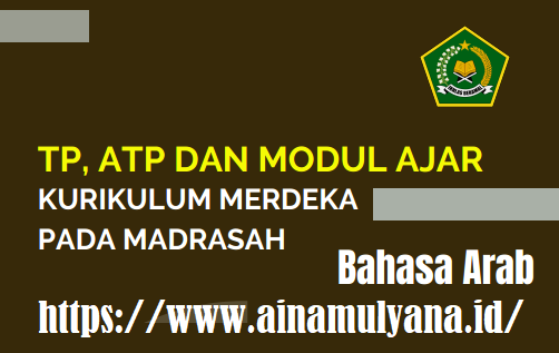 Link Download TP, ATP Dan Modul Ajar Bahasa Arab MI MTS MA Kurikulum Merdeka Pada Madrasah