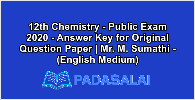 12th Chemistry - Public Exam 2020 - Answer Key for Original Question Paper | Mr. M. Sumathi - (English Medium)