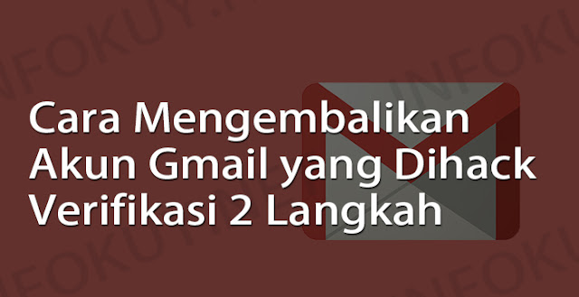 cara mengembalikan akun gmail yang di hack verifikasi  2 langkah