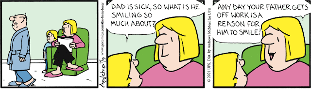 Panel 1: Brutus is walking by with five o'clock shadow and a bathrobe on. Wilberforce and Gladys are in the background sitting in a chair, staring at him. Panel 2: Close-up on Gladys and Wilberforce. Wilberforce: "Dad is sick, so what is he smiling so much about?" Panel 3. Gladys: "Any day your father gets off work is a reason for him to smile."