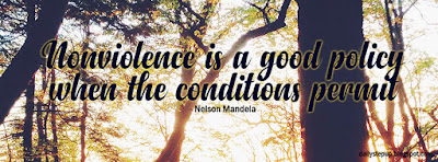 Nonviolence is a good policy when the conditions permit.