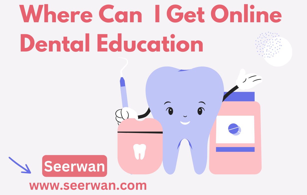 Where Can I Get Online Dental Education