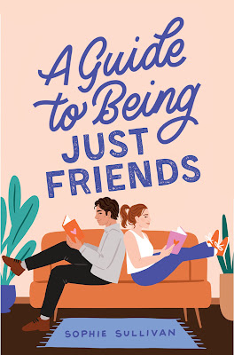 book cover of romantic comedy A Guide to Being Just Friends by Sophie Sullivan