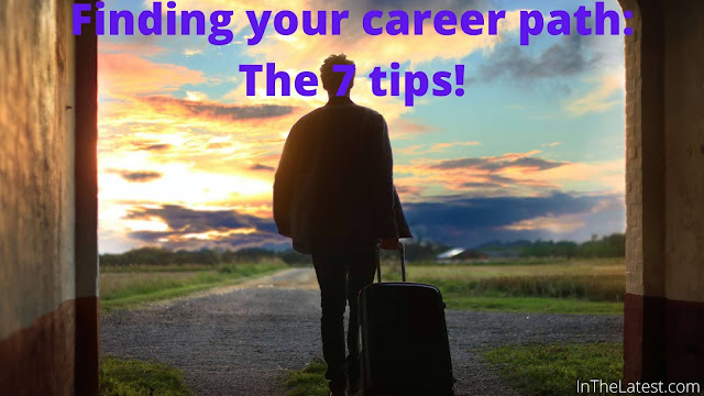 Finding your career path: The 7 tips!....InTheLatest.com