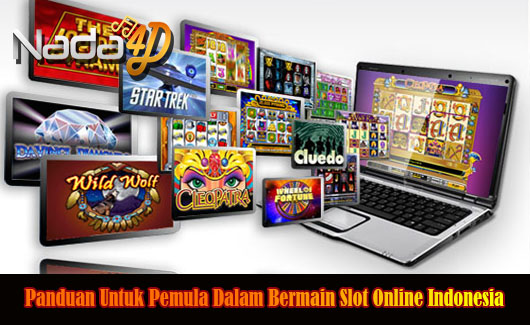 Panduan Untuk Pemula Dalam Bermain Slot Online Indonesia