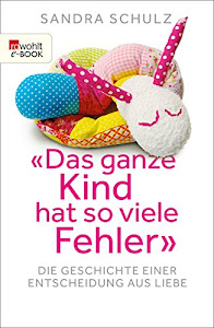 "Das ganze Kind hat so viele Fehler": Die Geschichte einer Entscheidung aus Liebe