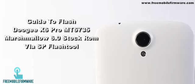 Guide To Flash Doogee X6 Pro MT6735 Marshmallow 6.0 Stock Rom Via SP Flashtool