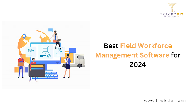 Best Field Workforce Management Software for 2024