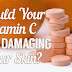 Is Your Vitamin C Serum Harming Your Skin?