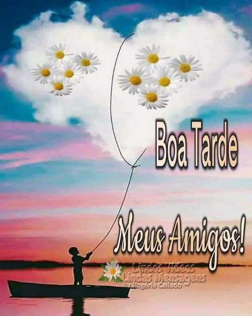 Boa Tarde  Meus Amigos!