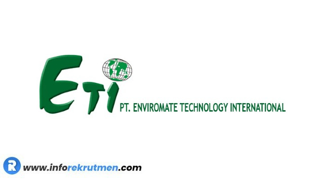 Lowongan Kerja PT. Enviromate Technology International (ETI)  Terbaru Tahun 2022