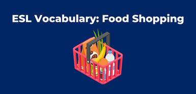 An illustration of a red shopiing basket with groceries in below the text ESL Vocabulary: Food shopping in white font.