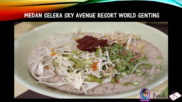 MEDAN SELERA SKY AVENUE RESORT WORLD GENTING -"MACAM-MACAM ADA", MEDAN SELERA, FOOD COURT SKY AVENUE WORLD GENTING, TEMPAT MAKAN DI GENTING,ASIAN FOOD, MALAYSIAN FOOD,