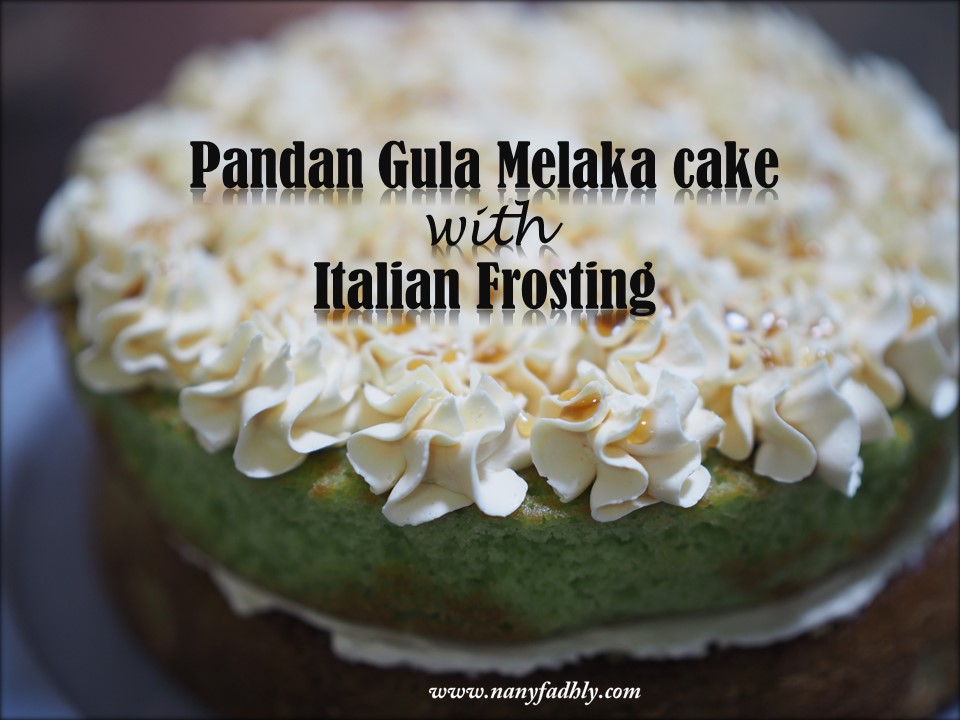 Nanyfadhly: Resepi Kek Pandan Gula Melaka & Italian 