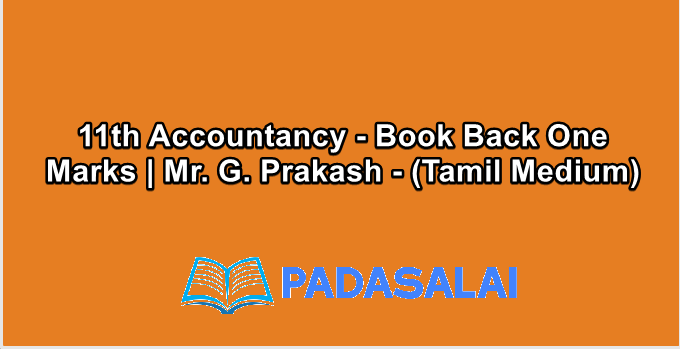 11th Accountancy - Book Back One Marks | Mr. G. Prakash - (Tamil Medium)