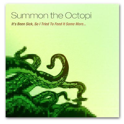 Summon the Octopi It's Been Sick, So I Tried To Feed It Some More