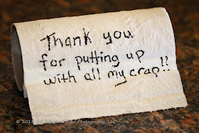 Thank You for Putting Up With All My Crap Quote on Dakota Visions Photography LLC www.seeyoubehindthelens.com