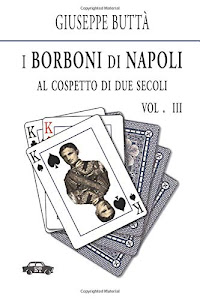I Borboni di Napoli al cospetto di due secoli vol. III: 3