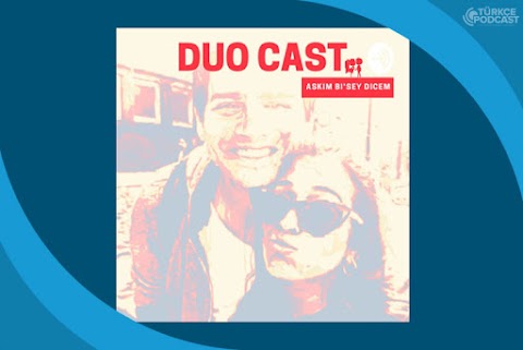 Duo Cast - Aşkım Bi Şey Dicem Podcast