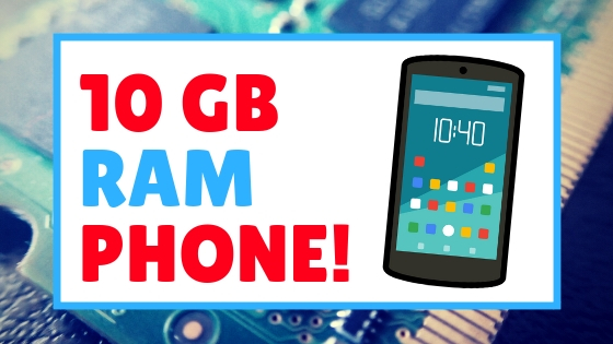 World's First Ever Phone With 10GB Ram Is Coming Soon!?