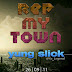 R-MUSIC PREMIERE :::::: YUNG SLICK - I REP MY TOWN