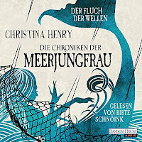 Die Chroniken der Meerjungfrau - Der Fluch der Wellen - Christina Henry