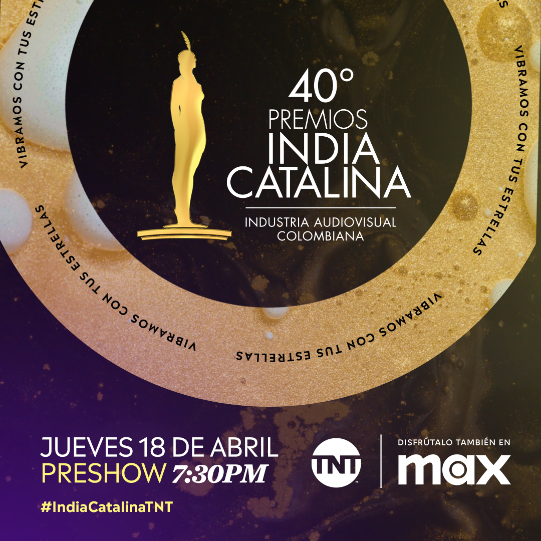 ESTE JUEVES, CONÉCTESE A LA TRANSMISIÓN DE LOS PREMIOS INDIA CATALINA POR TNT Y MAX, PARA VIBRAR CON LO MEJOR DEL TALENTO LOCAL