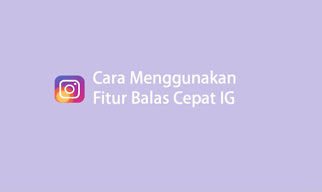 cara menggunakan fitur balas cepat di Instagram