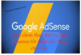 4 lựa chọn thay thế Google Adsense tốt nhất cho blog của bạn