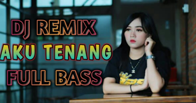 Download Lagu Dj Remix Koplo Aku Tenang Mp3 Terbaru 2020