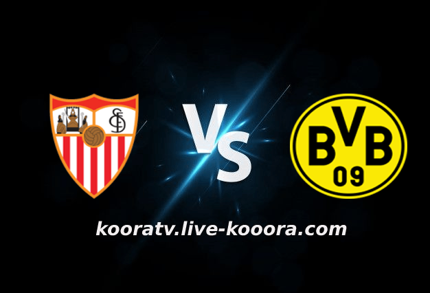 مشاهدة مباراة بوروسيا دورتموند واشبيلية بث مباشر كورة لايف koora live بتاريخ 11-10-2022 دوري أبطال أوروبا