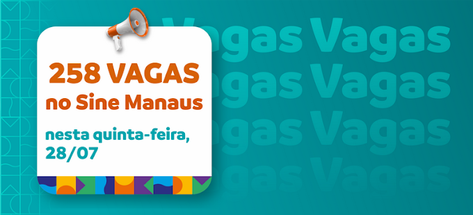 🔰 Sine Manaus Oferta 258 Vagas de Empregos nesta quinta-feira, 28/07/22 Confira as Ofertas e Envie seu Currículo, Acesse o nosso Link Abaixo.