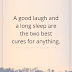 A Good Laugh And A Long Sleep Are The Two Best Cures - Secret Quotes