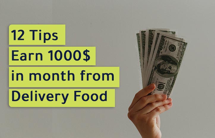 12 Tips Earn 1000$ in month from delivery food