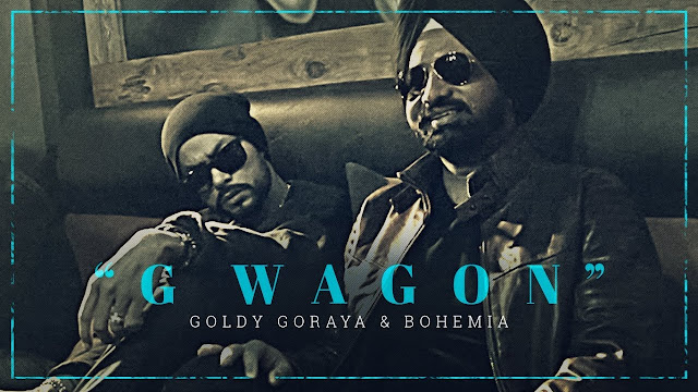 G Wagon Song Lyrics | Goldy Goraya Ft. Bohemia | Deep Jandu | New Punjabi Songs 2017