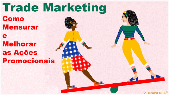 Trade Marketing - Como Mensurar e Melhorar as Ações Promocionais