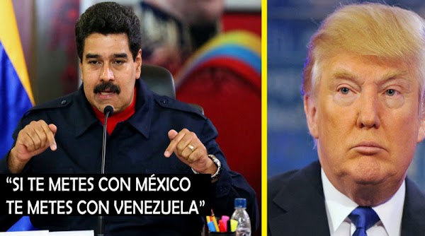 “Si te metes con México, te metes con Venezuela”, Maduro a Donald Trump