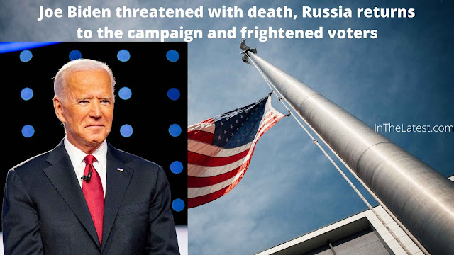Joe Biden threatened with death, Russia returns to the campaign and frightened voters.....Inthelatest.com