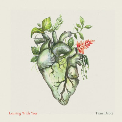 Titus Drott Shares New Single ‘Leaving With You’