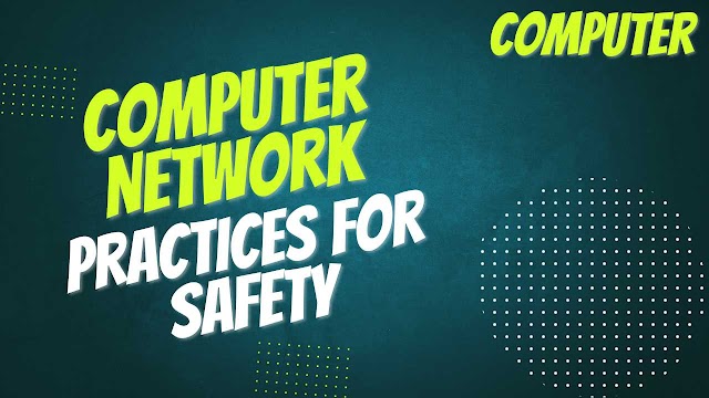 Building a Secure Computer Network: Best Practices for Safety