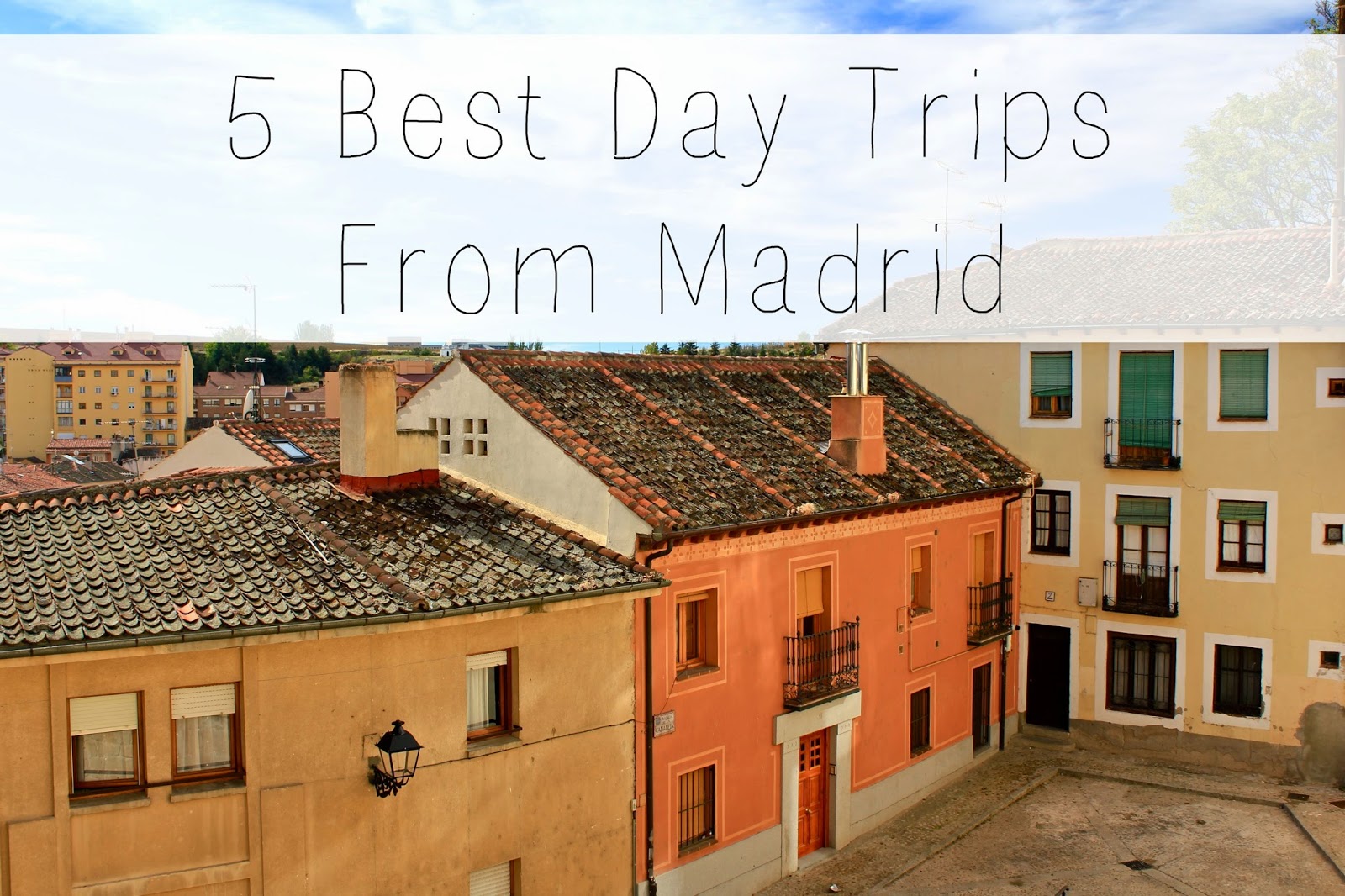 The 5 best day trips from Madrid - all less than 2 hours away from the city center! | Adelante